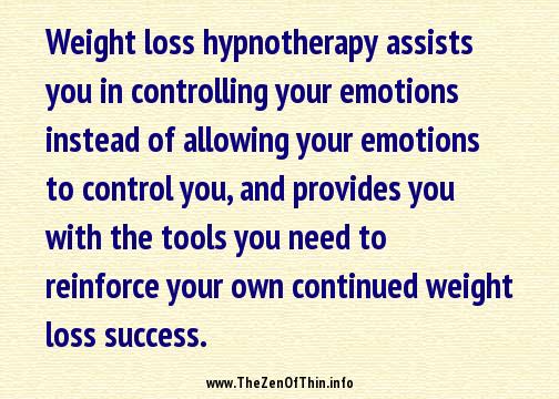 Weight loss hypnotherapy assists you in controlling your emotions instead of allowing your emotions to control you, and provides you with the tools you need to reinforce your own continued weight loss success.